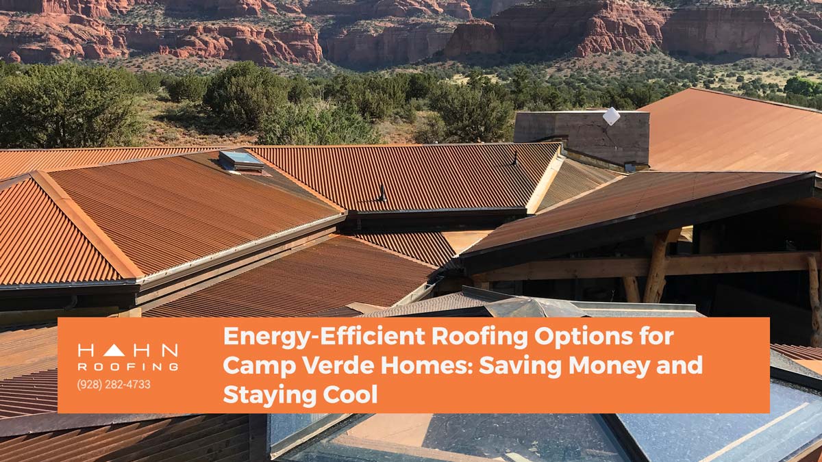 Energy-Efficient-Roofing-Options-for-Camp-Verde-Homes-Saving-Money-and-Staying-Cool-with-text.jpg Alt Tag: An expansive Camp Verde property with rust-colored metal roofs blending into the desert landscape. Connected to Hahn Roofing's "Energy-Efficient Roofing Options for Camp Verde Homes: Saving Money and Staying Cool."